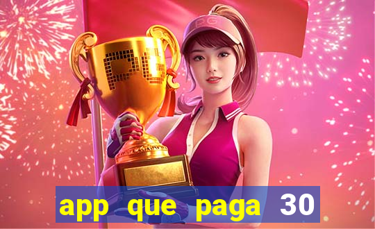 app que paga 30 reais para se cadastrar